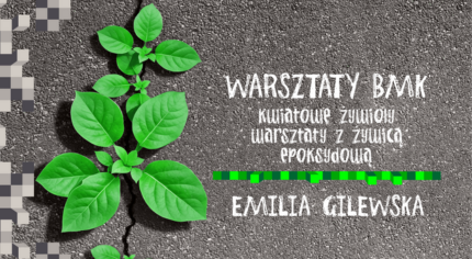 „Kwiatowe Żywioły: Sztuka Zamknięta w Żywicy” – warsztat / BMK