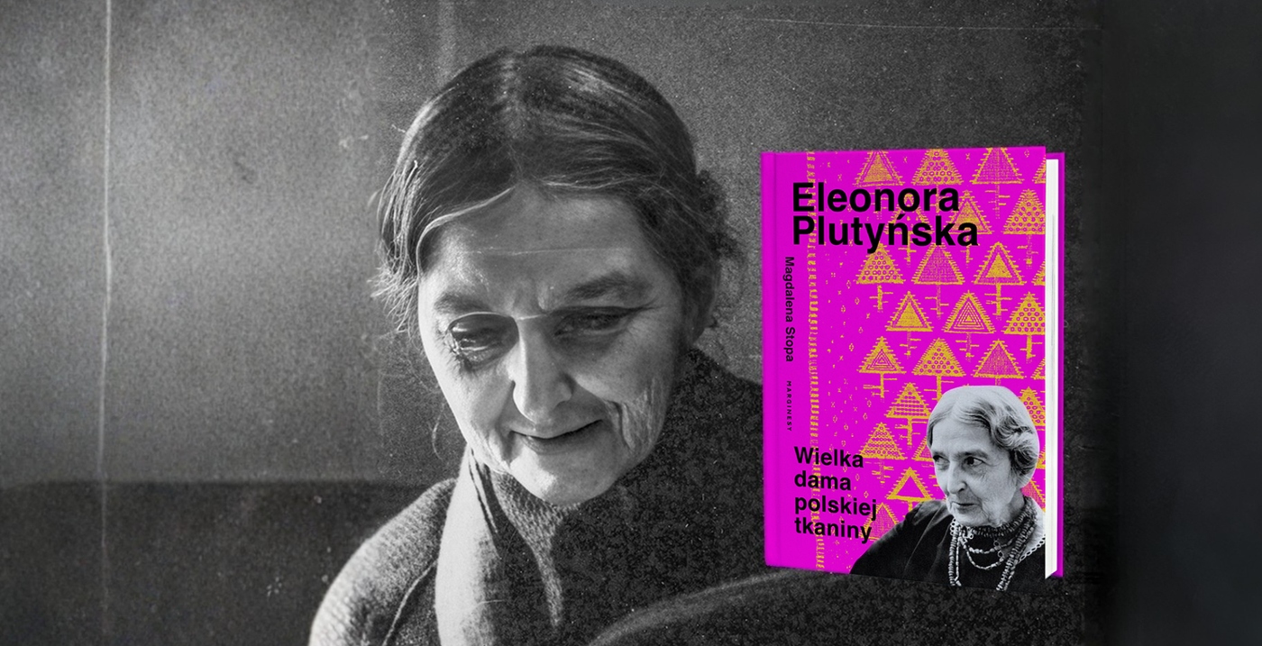 ETNOteka – Eleonora Plutyńska. Wielka dama polskiej tkaniny