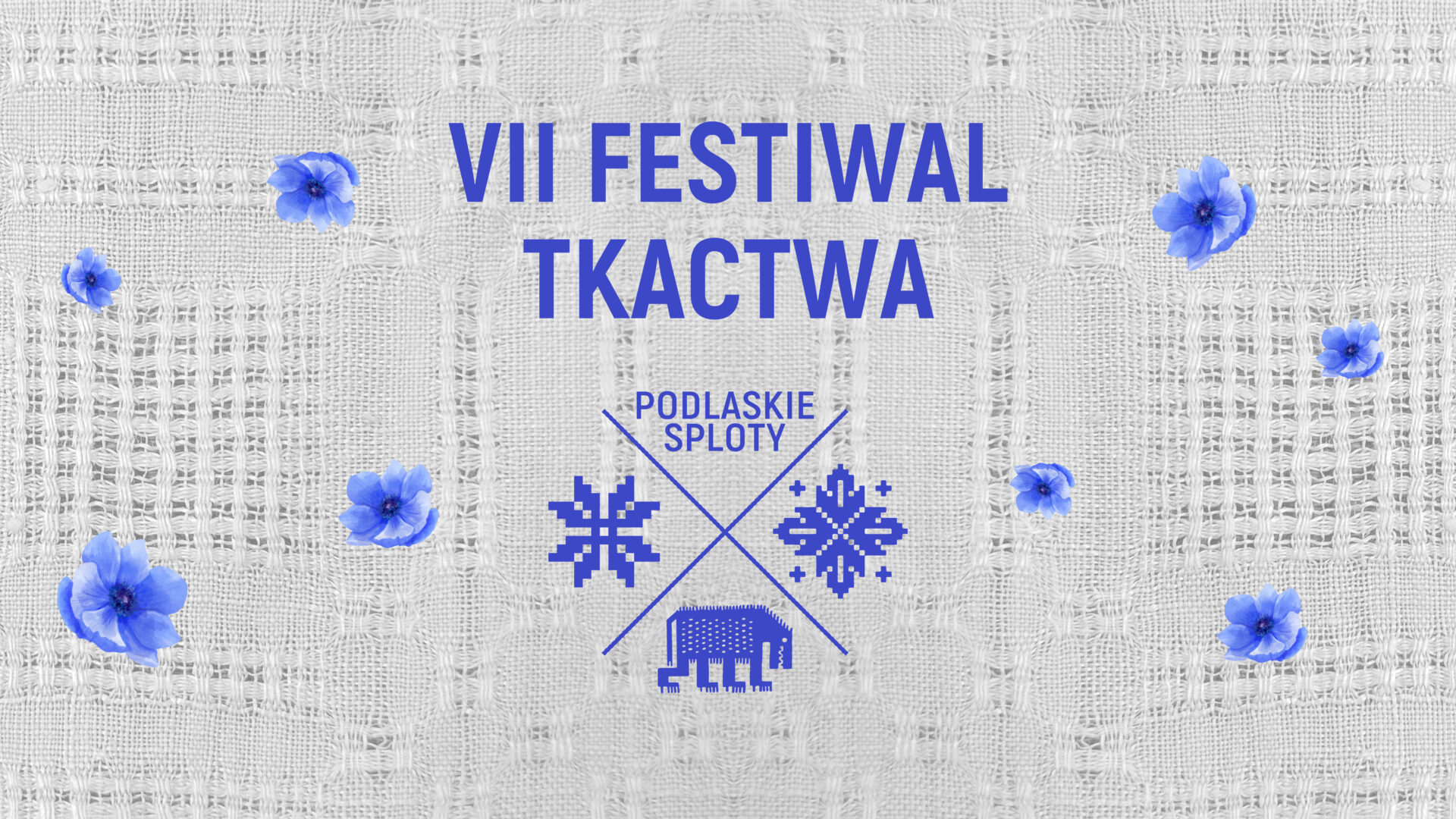 Podlaskie Sploty – VII Festiwal Tkactwa