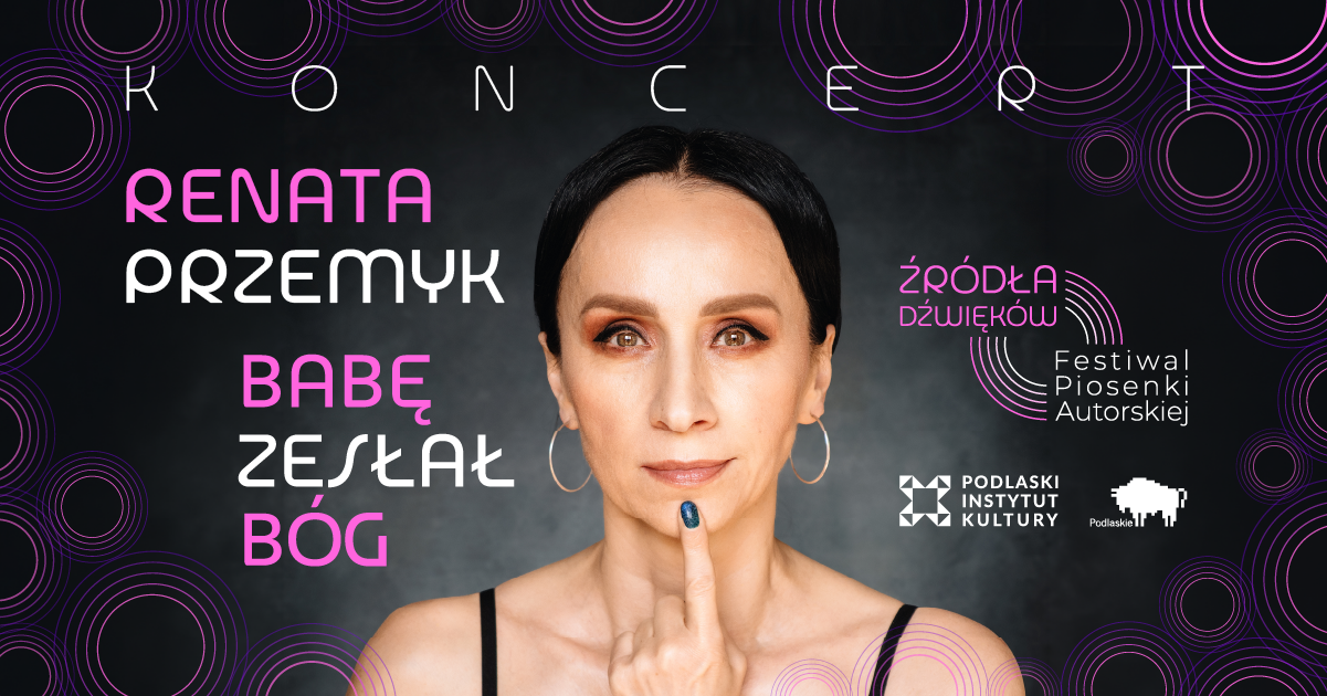 Koncert Renaty Przemyk | III Festiwal Piosenki Autorskiej Źródła Dźwięków